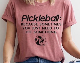 Pickleball Tee Shirt For Women, Funny Pickleball Gift For Her, Unique Birthday Gift For Wife, Mother's Day Gift For Mom, Pickle Ball T shirt