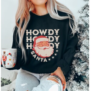 Howdy Santa Christmas Sweatshirt, Western Santa Shirt, xmas Sweatshirt, Cowgirl Christmas, Santa Sweater, Holiday Apparel, Christmas Gift