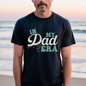 In My Dad Era Shirt, Dad Tee Shirt, Concert Outfit, Funny Dad TShirt, Birthday Gift For Dad, New Dad Gift, Cool Dad Shirt, Fathers Day Gift