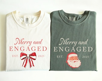 Merry and Engaged Christmas Shirts Couple Engagement Gift Custom Comfort Color Tee 1st XMAS Engaged His & Hers PJs Fiance TShirt Bride To Be