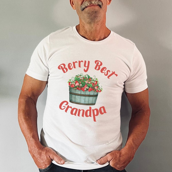 Best Grandpa Gift, Grandfather Fathers Day Gift, Grandpa Shirt, Berry Best, Gardener Gift For Grandpa, Garden Lover Shirt, Grandparent Gift