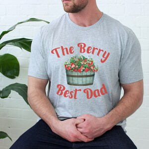 Dad TShirt, Best Dad Shirt, Strawberry Birthday Shirt, Berry Best, Birthday Gift For New Dad, Fathers Day Shirt For Dad, Funny Dad Tee Shirt image 7