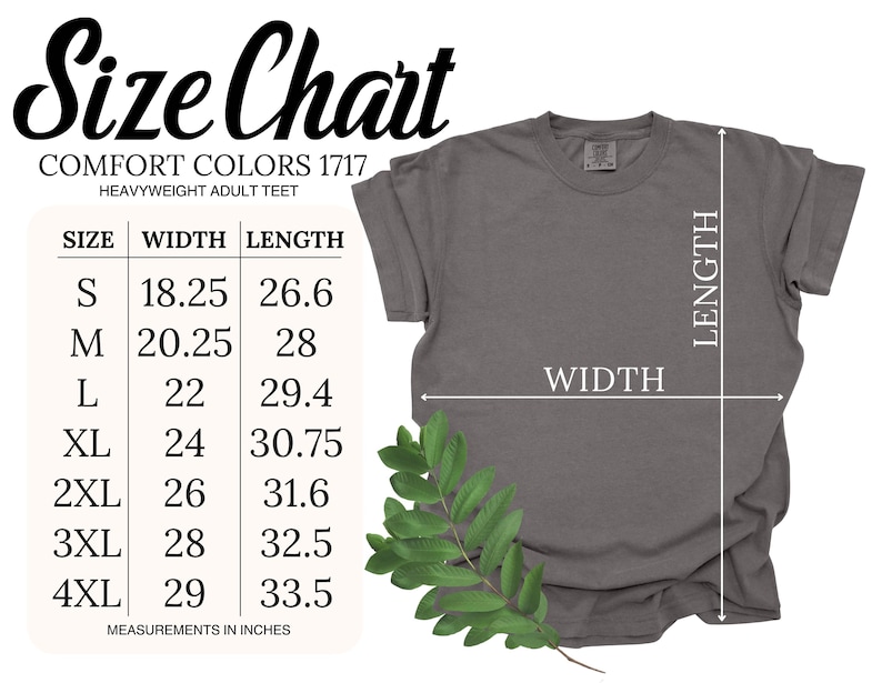 May include: A gray Comfort Colors 1717 heavyweight adult tee shirt with a size chart. The chart shows measurements in inches for sizes S to 4XL. The shirt's width and length are indicated with arrows. A green leafy sprig is in the lower corner.