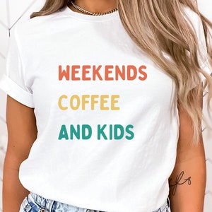 Weekends Coffee and Kids Shirt, Mama T-shirt, Mom Shirt for Mom for Mother&#39;s Day, Mama T-shirt, Shirt for Mom for Mother&#39;s Day, Mama T-Shirt