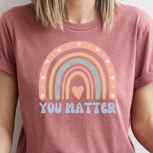 Boho Rainbow You Matter Shirt, You Matter Tshirt, You Are Enough Shirt, Be Kind Message Tee, Positive Quote, Mental Health Aesthetic Shirt