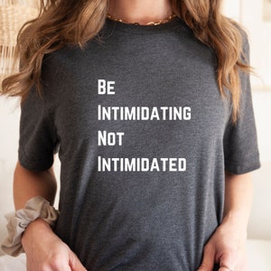 Be Intimidating Not Intimidated Shirt, Mental Health Shirt, Motivational Shirt, Counselor Shirt, Teacher Shirts,Workout Shirt,Growth Mindset