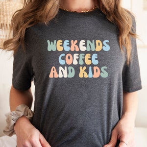 Retro Weekends Coffee and Kids Shirt, Mama T-shirt, Mom Shirt for Mom for Mother&#39;s Day, Mama T-shirt, Shirt for Mom for Mother&#39;s Day