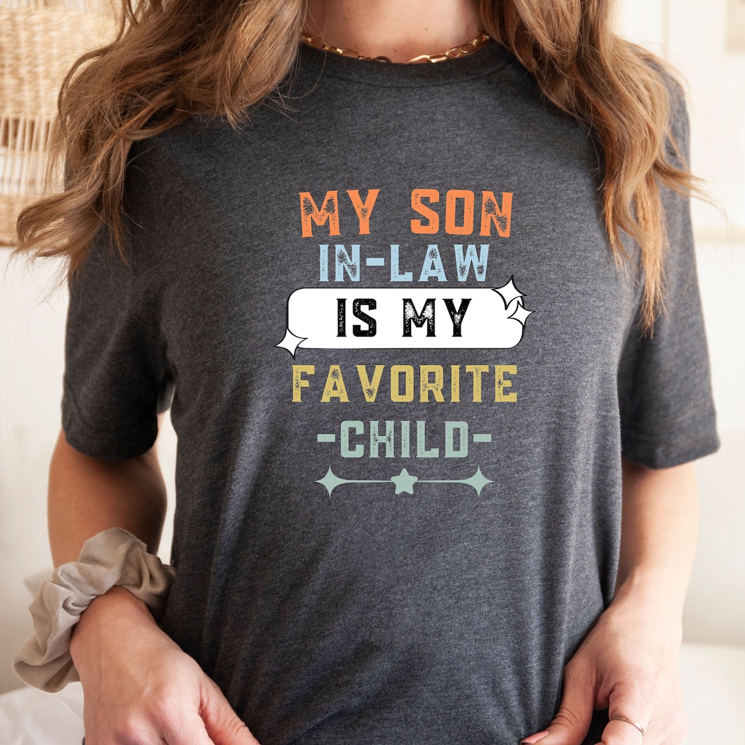 My Son in Law is My Favorite Child Shirt,mother in Law Shirt,mother in ...