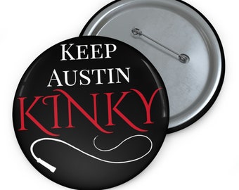 Keep Austin Kinky Pin Button