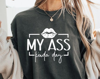 Kiss My Ass Kinda Day Svg Png, Sarcastic Svg Png, Funny Svg Png, Kiss My Butt Svg, Bad Day Svg Png