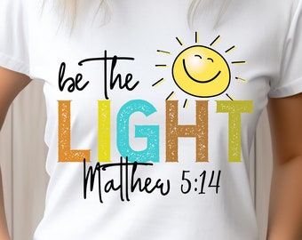 Be The Light Png, Christian Quote Png, Faith Png, Religious Png, Sublimation Design, Christian Motivational Png, Bible Quote Png