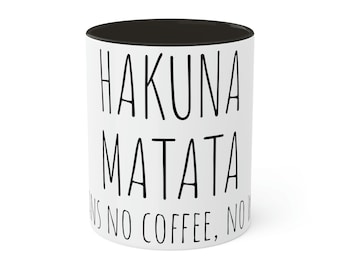 Hakuna Matata no coffee, no worries Mug
