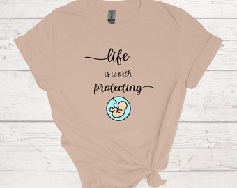Life is Worth Protecting Shirt