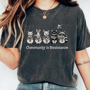 Community is Resistance Tshirt, Community Garden, Mutual Aid is Resistance, Housing is a Human Right, Abolition, Make Garden Not War