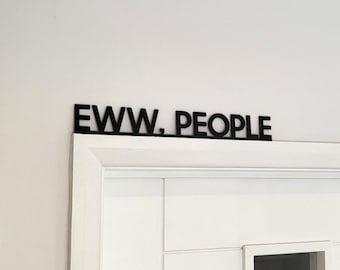 Eww, People | Door Sign | Door topper