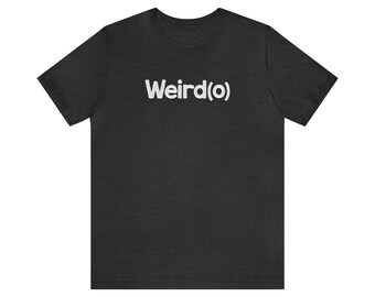 Weirdo T-Shirt - Support Local Weirdos, Emo Tee
