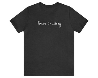 Tacos > Skinny Graphic Tee, Unisex Fit