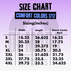 May include: Size chart for Comfort Colors 1717 apparel, showing measurements in inches for width, length, and sleeve center back. Sizes range from S to 4XL.