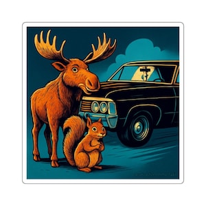 May include: A sticker featuring an illustration of a moose and a squirrel standing next to a black car. The moose is brown with large antlers, and the squirrel is orange. The background is dark blue with stylized clouds.