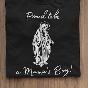 tshirt virgin mary Mama&#39;s boy Blessed Virgin Mary T shirt Our blesed mother T-shirt Catholic Shirt holy virgin Mary tshirt fatima marian