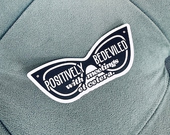 Moira Rose Quote Positively Bedeviled with meetings et cetera sticker