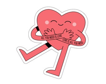 All You Need Is Love Love is All You Need Heart Hug Sticker