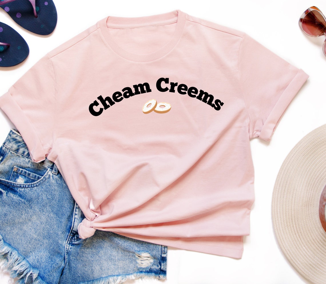 Cheam Creems Shirt, Funny Gift, Funny Sayings Tshirt, Meme Shirt ...