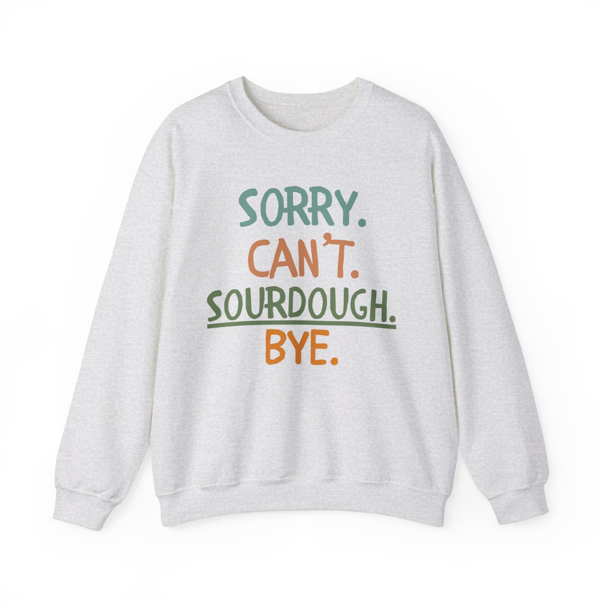 Sourdough Sweatshirt, Bread Lover Shirt, Gift for Bread Baker, Sarcastic Sweatshirt,