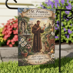 May include: A garden flag featuring an illustration of St. Francis, with text that reads "St. Francis, Protector of Our Home & Garden." The artwork depicts St. Francis with animals and the text "Lord, make me an instrument of Your Peace."