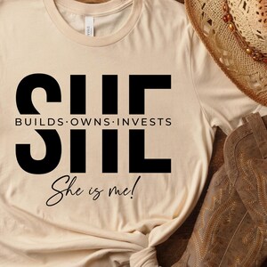 She is Me She Owns She Builds She Invests Woman Tshirt, Feminist Apparel, International Women&#39;s Day, Gift for Her, Celebrate Empower Women