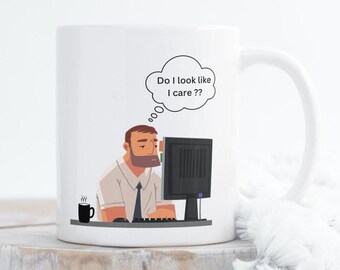 Do I Look Like I Care? Coffee Mug, Ceramic Coffee Mug, Coffee Mug, Office Mug, Work Mug, Gift For Him, Creative Gift, Mug Gift
