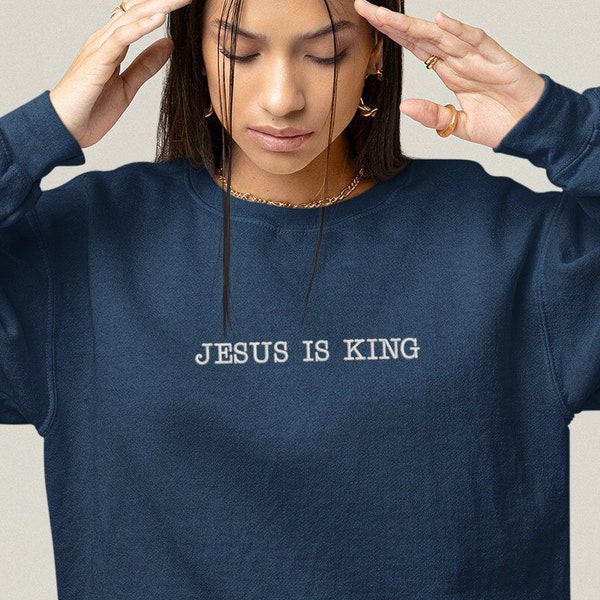 Jesus is King sweatshirt, God is Good sweatshirt, Christian Based Clothing, Faith Based Apparel, Embroidered Crewneck Sweatshirt, Religious