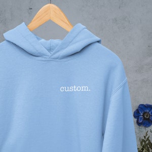 Custom Hoodie Design, Custom Hoodies, Personalized Sweatshirt, Custom Unisex Sweatshirt, Custom Printed Hoodie, Custom Embroidered Hoodie Lt. Blue (Hoodie)