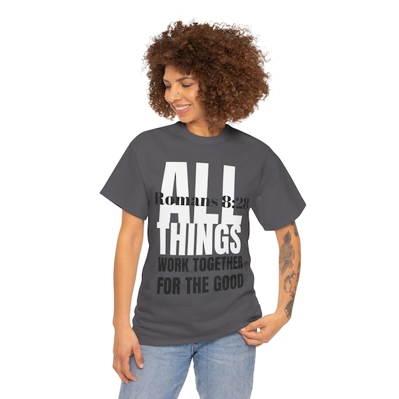 All Things Work Together For Good T-shirt All Things Work Together For Good T-shirt
