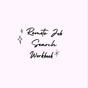 May include: A light pink background with the words "Remote Job Search Workbook" in black script. Two star-shaped graphics are above the words, and a star graphic is at the end of the word "Workbook".
