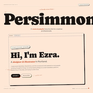 May include: A website design with the word "Persimmon" in large, bold letters. The design includes the text "Hi, I'm Ezra," and "A designer & illustrator in Portland." The design is on a light peach background.