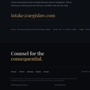 May include: A dark-themed website interface for Aegis Law Group featuring gold text on a black background. The layout includes navigation links for Practice, The Firm, Attorneys, and Results, along with contact information, office address, and the firm's slogan, Counsel for the consequential.