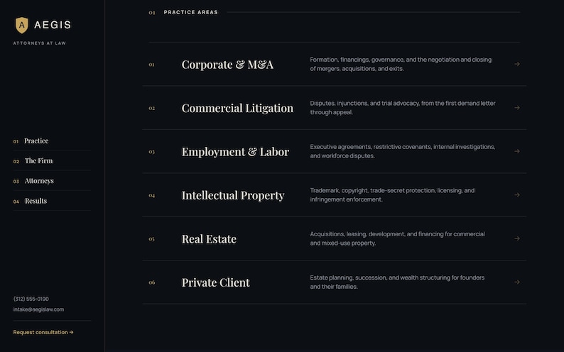 May include: A dark-themed website interface for Aegis Attorneys at Law featuring a navigation sidebar with links to Practice, The Firm, Attorneys, and Results. The main area lists practice areas: Corporate & M&A, Commercial Litigation, Employment & Labor, Intellectual Property, Real Estate, and Private Client, each with a brief description and a right-pointing arrow.