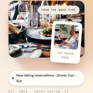 May include: A digital interface for Saffron restaurant featuring a header with the text Saffron and a Reserve button. It displays a dining scene with the text FROM THE WOOD FIRE and a photo overlay with the text THE HOUSE POUR. Below is text stating Now taking reservations, Dinner Tue-Sun, EST. 2016, SOUTH AUSTIN, TX, and A neighborhood kitchen for slow dinners and good.
