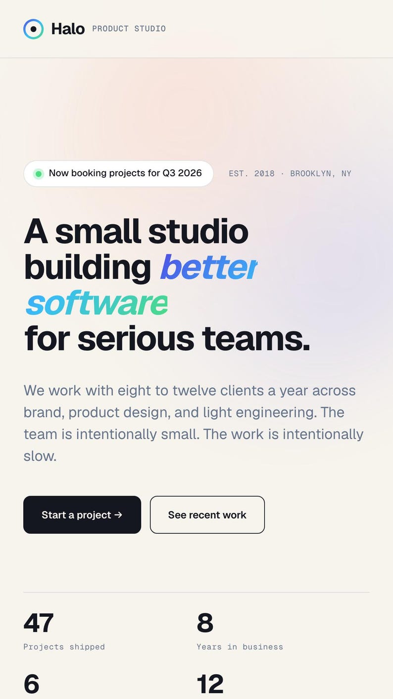 May include: Website design for Halo Product Studio, with a gradient background and text. The text includes "A small studio building better software for serious teams." Buttons read "Start a project" and "See recent work."