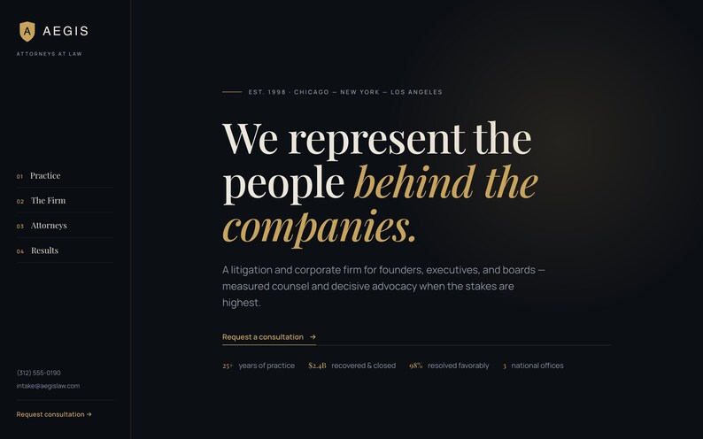 May include: A dark-themed website interface for Aegis Attorneys at Law. The page features white and gold text reading "We represent the people behind the companies." Navigation links include Practice, The Firm, Attorneys, and Results, with contact details.