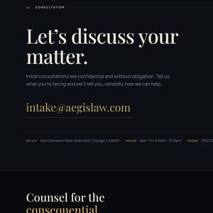 May include: A dark-themed website interface for Aegis Attorneys at Law featuring a consultation page. The text reads: Let's discuss your matter. Initial consultations are confidential and without obligation. Contact intake@aegislaw.com. Includes office address, hours, and phone number.