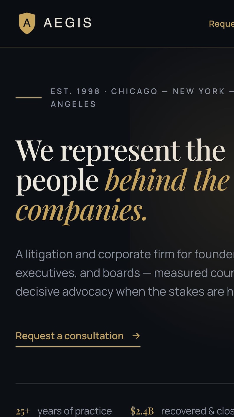May include: A dark website interface for Aegis, a litigation and corporate firm. The text reads: We represent the people behind the companies. Est. 1998, Chicago, New York, Los Angeles. It includes a Request a consultation link and 25+ years of practice.