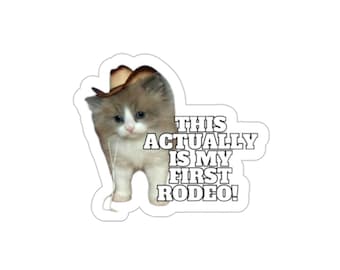 This Actually Is My First Rodeo Die Cut Cat Sticker or Magnet, Funny Cowboy Meme