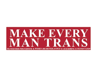 Sticker ou aimant Make Every Man Trans, sticker satire politique drôle