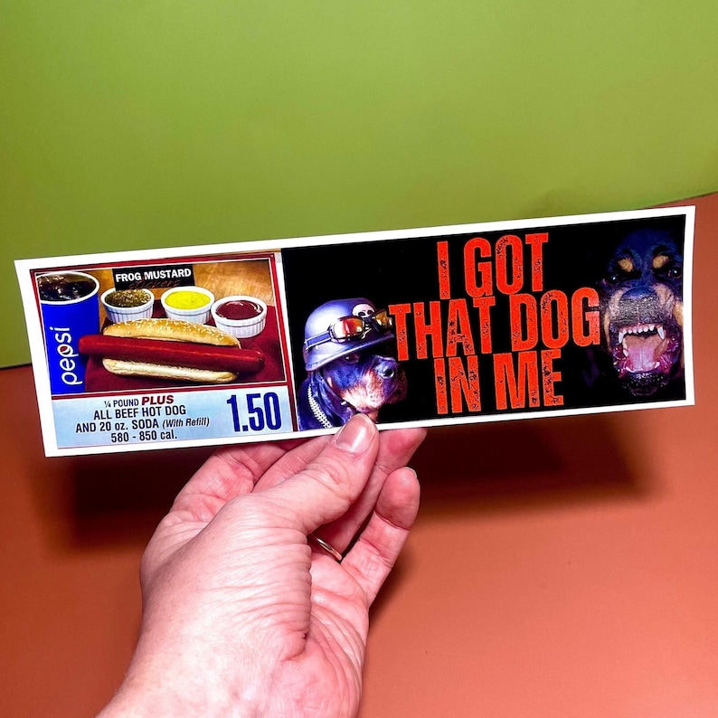I Got That Dog in Me Costco Bumper Sticker or Magnet, Funny Meme Decal image 1