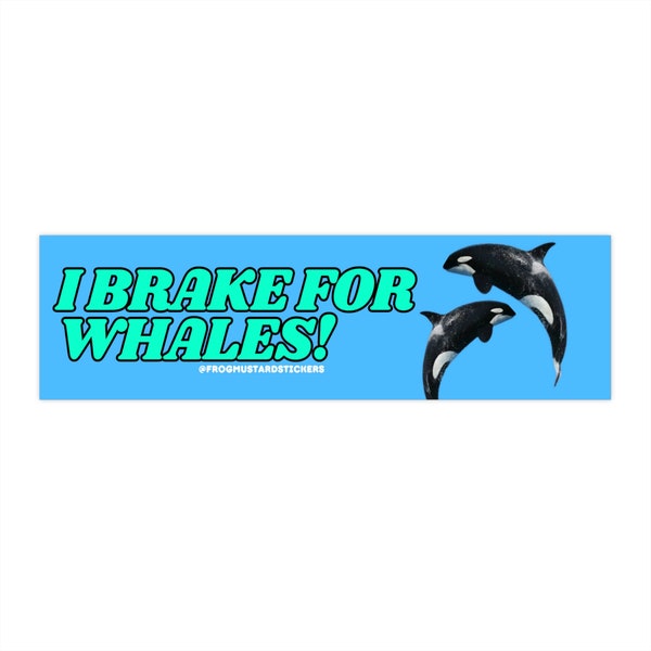 I brake for whales | Hydroflask Sticker | Gen Z Meme | 8.5" x 2.5" | Waterproof Vinyl Car Decal | Bumper Sticker OR Magnet