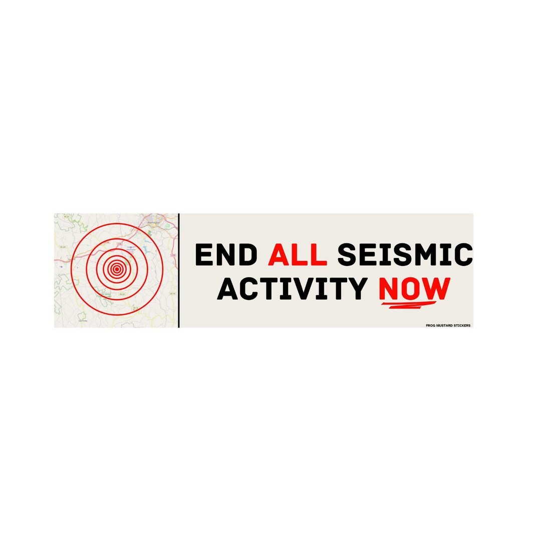 End All Seismic Activity Now Sticker or Magnet, Funny Meme Decal - Etsy