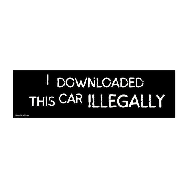 Adesivo o magnete "Ho scaricato illegalmente quest'auto", divertente decalcomania per auto con meme, vinile impermeabile, regalo per gli appassionati di umorismo su internet.
