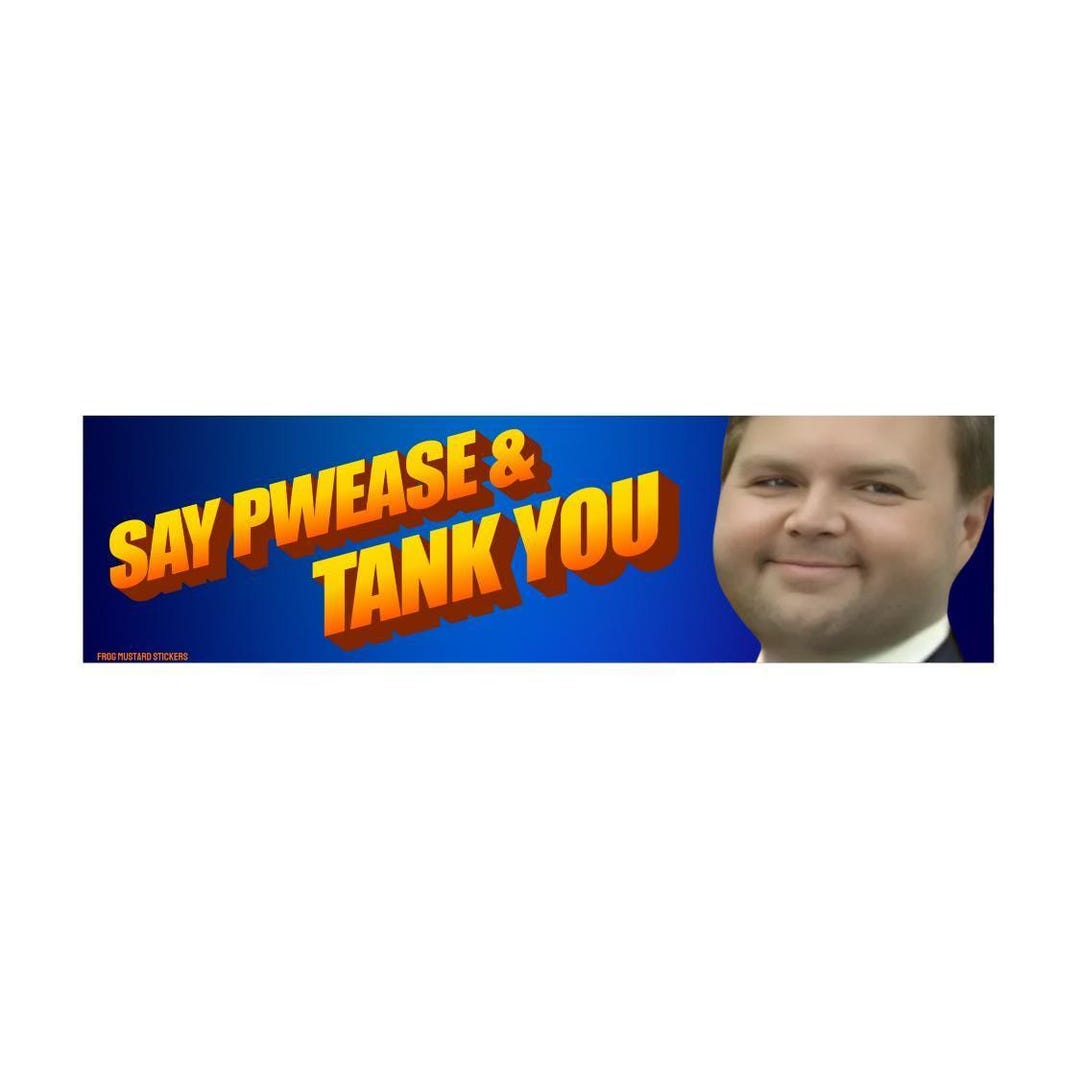 Pwease Sticker JD Vance Say Pwease Tank You Bumper Sticker or Magnet, Political Meme ...